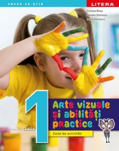 Arte vizuale si abilitati practice. Caiet de activitati. Clasa I