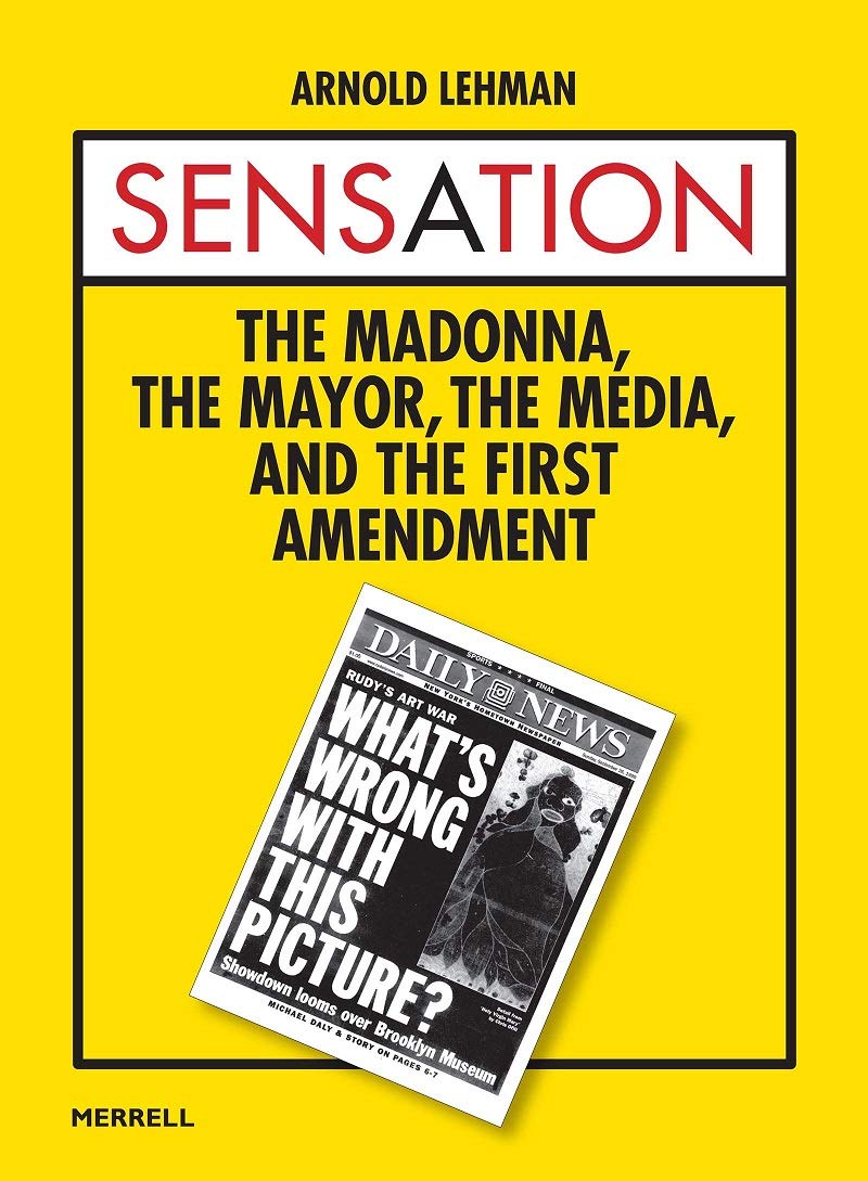 Sensation: The Madonna, the Mayor, the Media and the First Amendment