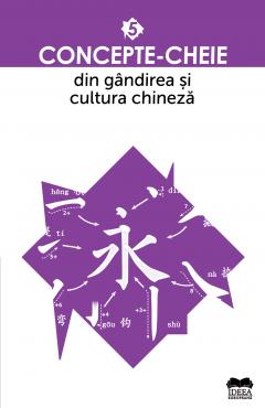 Concepte-cheie din gandirea si cultura chineza - Vol. V