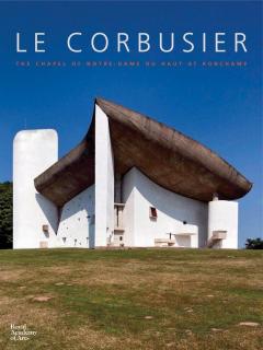 Le Corbusier: The Chapel of Notre Dame du Haut at Ronchamp
