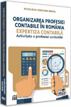 Organizarea profesiei contabile in Romania. Expertiza contabila-activitate a profesiei contabile