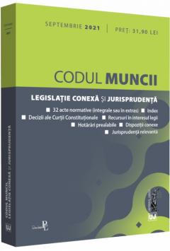 Codul muncii, legislatie conexa si jurisprudenta: Septembrie 2021