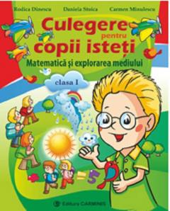 Culegere pentru copii isteti.Matematica si explorarea mediului. clasa I