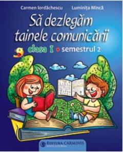 Sa dezlegam tainele comunicarii. Clasa I. Semestrul II