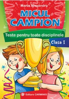 Micul campion. Teste de cultura generala. Clasa I