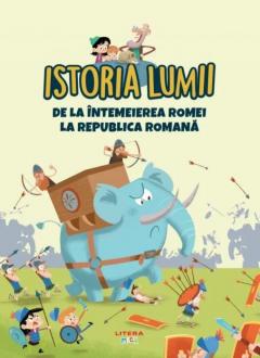 Istoria lumii. De la intemeierea Romei la Republica Romana