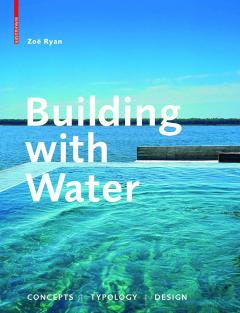 Building With Water: Concepts Typology Design
