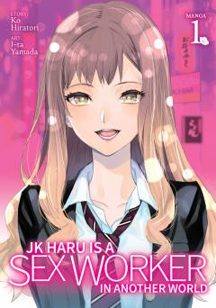JK Haru is a Sex Worker in Another World - Volume 1