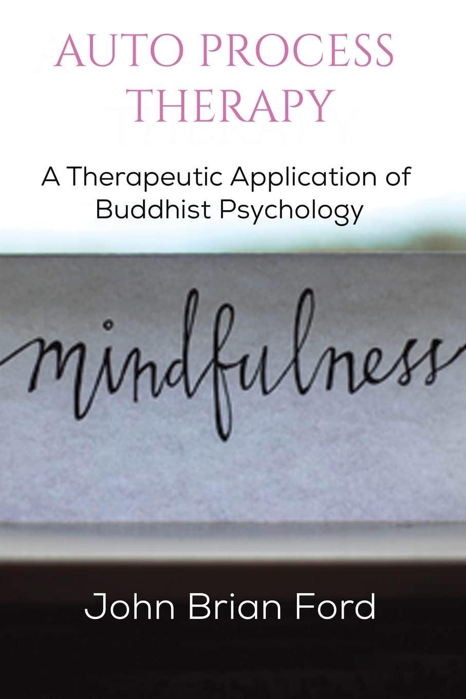 Auto Process Therapy: A Therapeutic Application of Buddhist Psychology