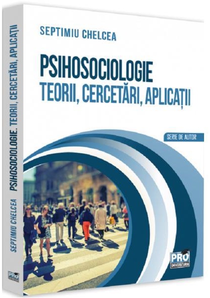 Psihosociologie. Teorii, cercetari, aplicatii 