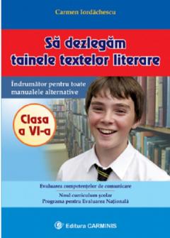 Sa dezlegam tainele textelor literare. Clasa a VI a