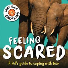 Coperta cărții Tame Your Emotions: Feeling Scared