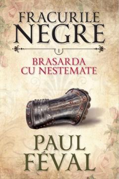 Fracurile Negre. Brasarda cu nestemate Vol. 1 Paul Feval