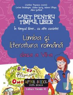Limba si literatura romana. Caiet pentru timpul liber. Clasa a VII-a