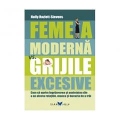Femeia Moderna Vs. Grijile excesive Holly Hazlett-Stevens