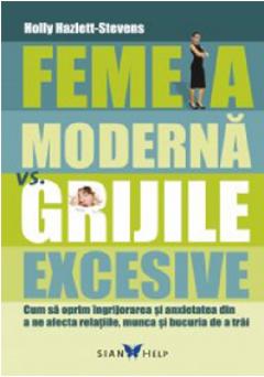 Femeia moderna vs. grijile excesive