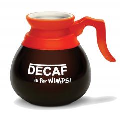 Cana in forma de carafa - Decaf is for Wimps!