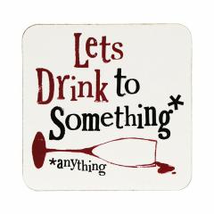 Suport pentru pahar - Let's Drink To Something Really Good