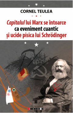 Capitalul lui Marx se intoarce ca eveniment cuantic si ucide pisica lui Schrodinger 