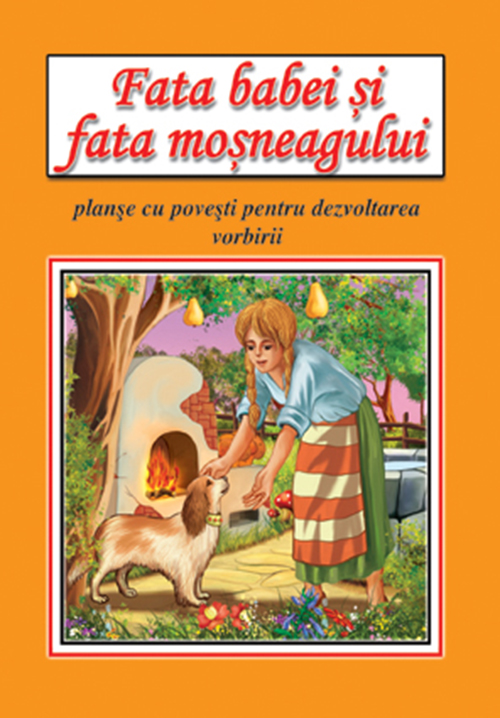 Fata Babei Si Fata Mosneagului Rezumat Fata babei si fata mosneagului-planse - Ion Creanga