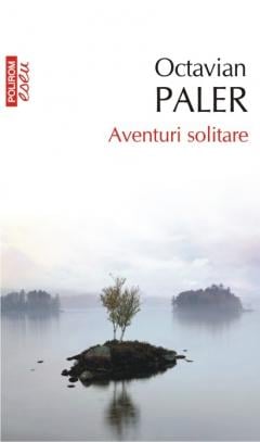 Aventuri solitare Octavian Paler