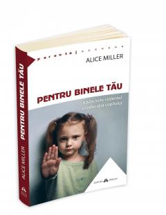 Pentru binele tau Alice Miller