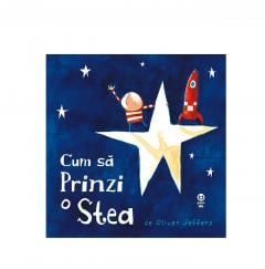 Cum sa prinzi o stea Oliver Jeffers