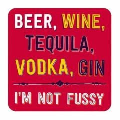 Coaster - Beer Wine Tequila Vodka Gin I'm Not Fussy