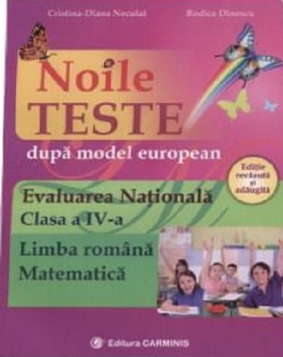 Noile teste dupa model european. Evaluarea Nationala. Clasa a IV-a