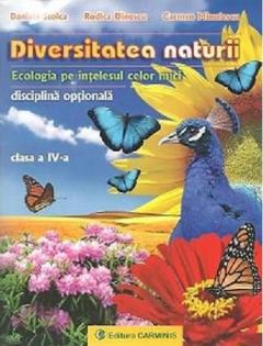 Diversitatea naturii. Ecologia pe intelesul celor mici. Clasa a IV-a