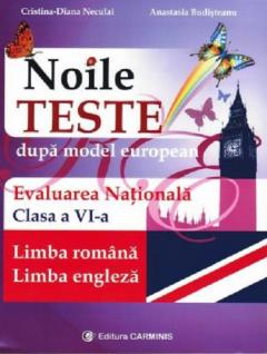 Noile teste dupa model european. Evaluarea Nationala clasa a VI a