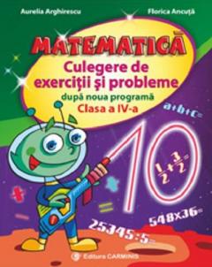 Matematica. Culegere de exercitii si probleme dupa noua programa - Clasa a IV a