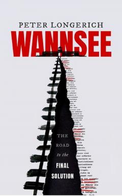 Wannsee: The Road to the Final Solution