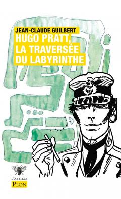 Hugo Pratt, la traversee du labyrinthe