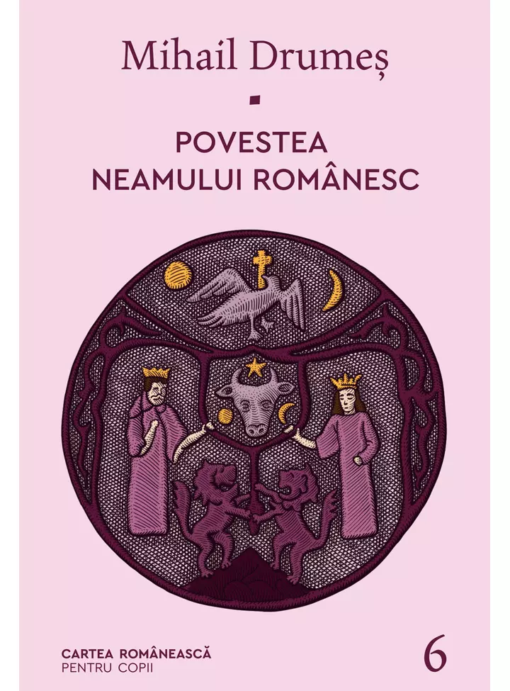 Povestea neamului romanesc - Volumul 6