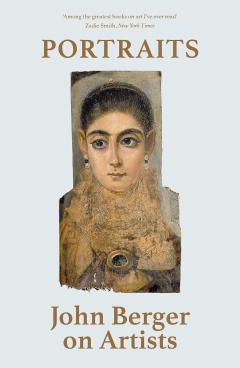 Coperta cărții Portraits. John Berger on Artists