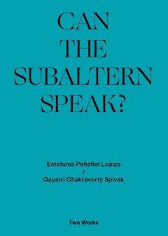 Can the Subaltern Speak?