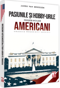 Pasiunile si hobby-urile presedintilor americani