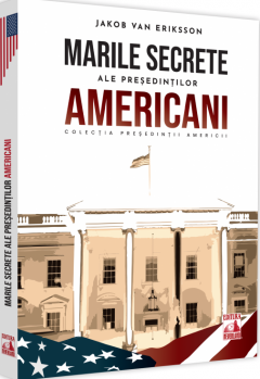 Presedintii americani… Marile secrete ale presedintilor americani 