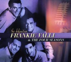 The Definitive Frankie Valli and The Four Seasons