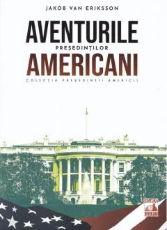 Aventurile presedintilor americani