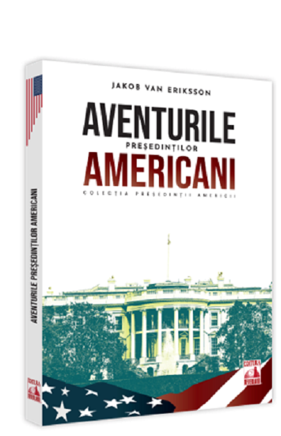 Presedintii americani… Aventurile presedintilor americani