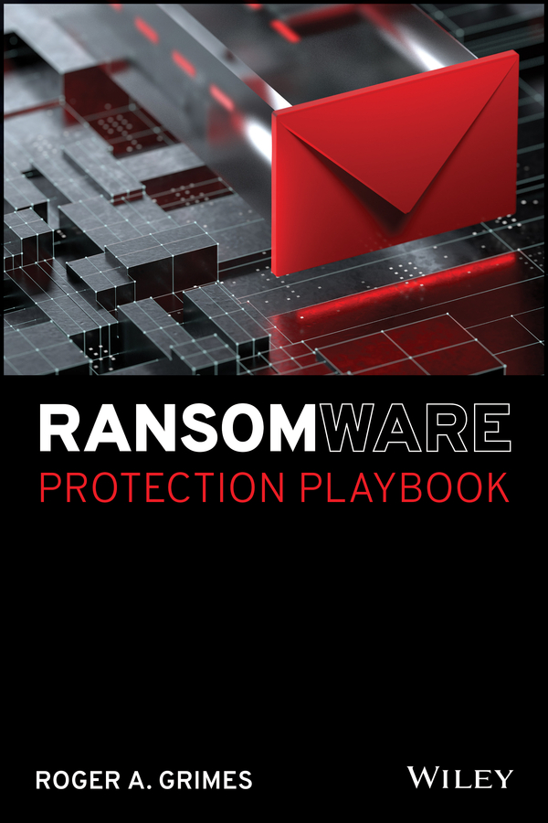 Ransomware Protection Playbook - Roger A. Grimes