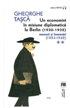 Un economist in misiune diplomatica la Berlin (1930-1932). Volumele I+II