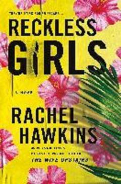 Reckless Girls by Rachel Hawkins Reckless Girls by Rachel Hawkins