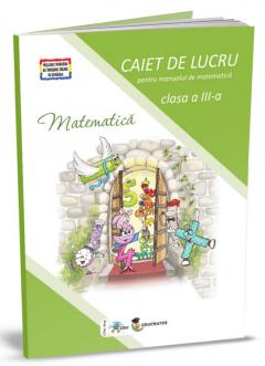 Caiet de lucru. Matematica clasa a III-a