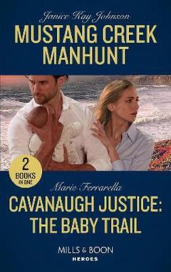 Coperta cărții Mustang Creek Manhunt / Cavanaugh Justice: The Baby Trail