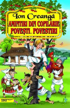 Amintiri din copilarie. Povesti. Povestiri