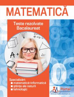 Matematica. Teste rezolvate Bacalaureat