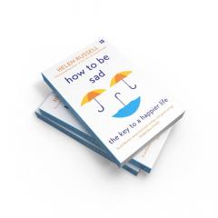 How to be Sad: The Key to a Happier Life